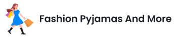 Fashion Pyjams & Dresses